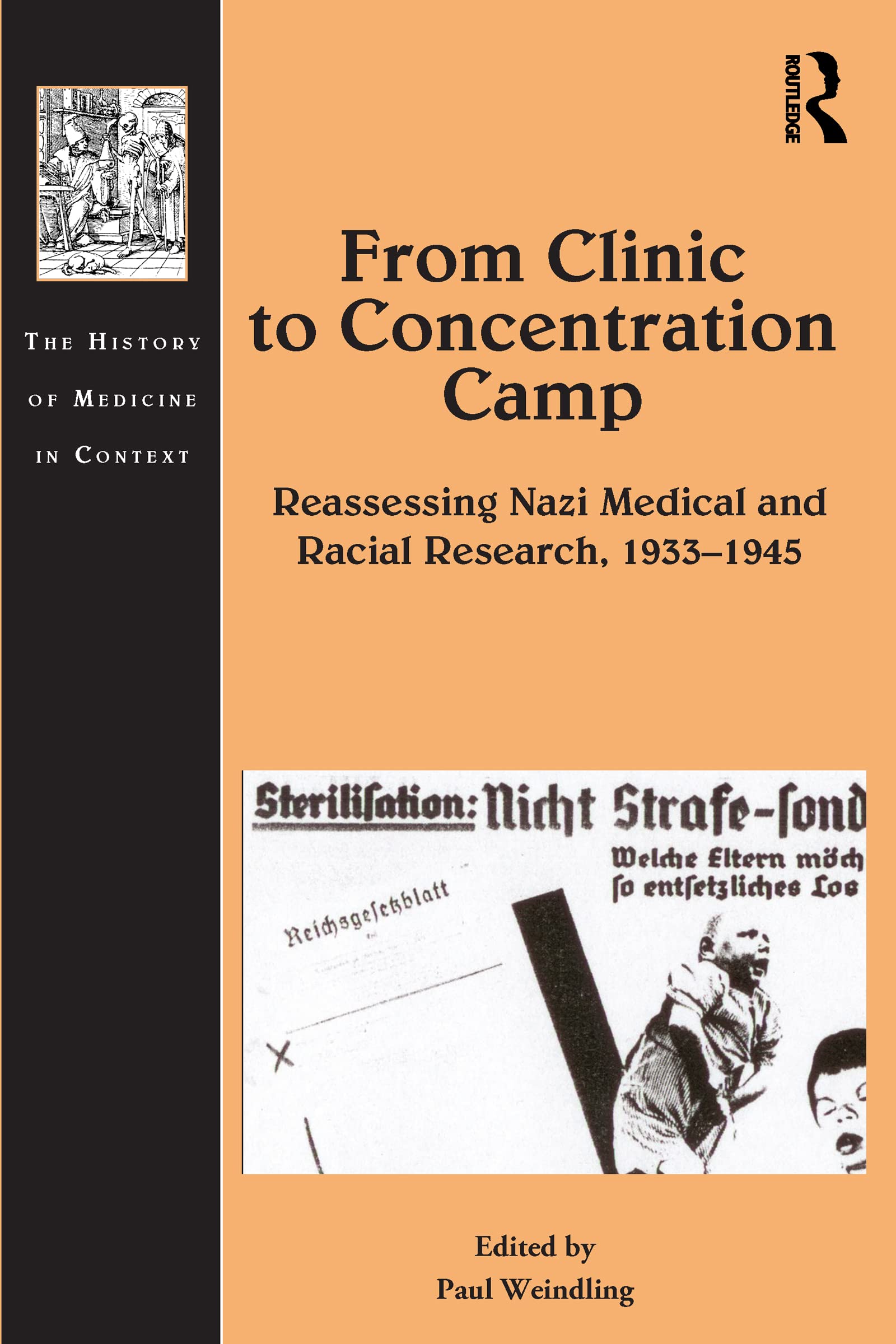 From Clinic to Concentration Camp: Reassessing Nazi Medical and Racial Research, 1933-1945 (The History of Medicine in Context)