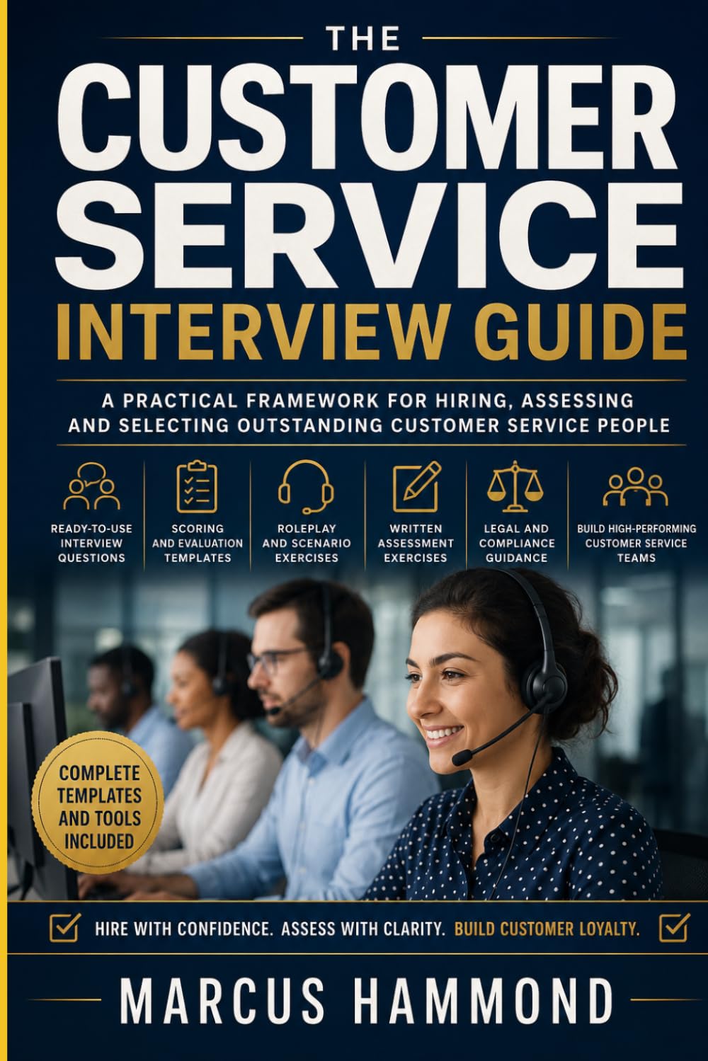The Comprehensive Customer Service Interview Guide: How to Hire the Right People, Every Time