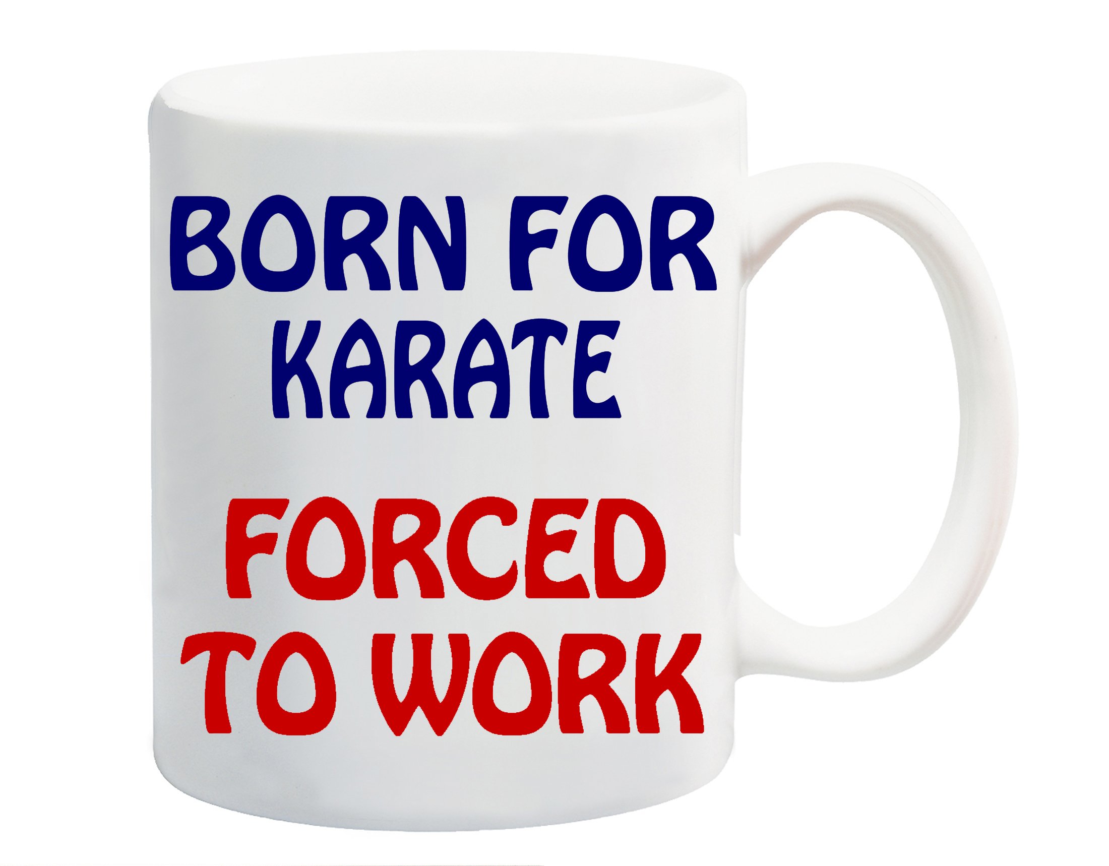 Dynamite Gifts White Born For Karate Forced To Work Mug Gift Present Contact Sport