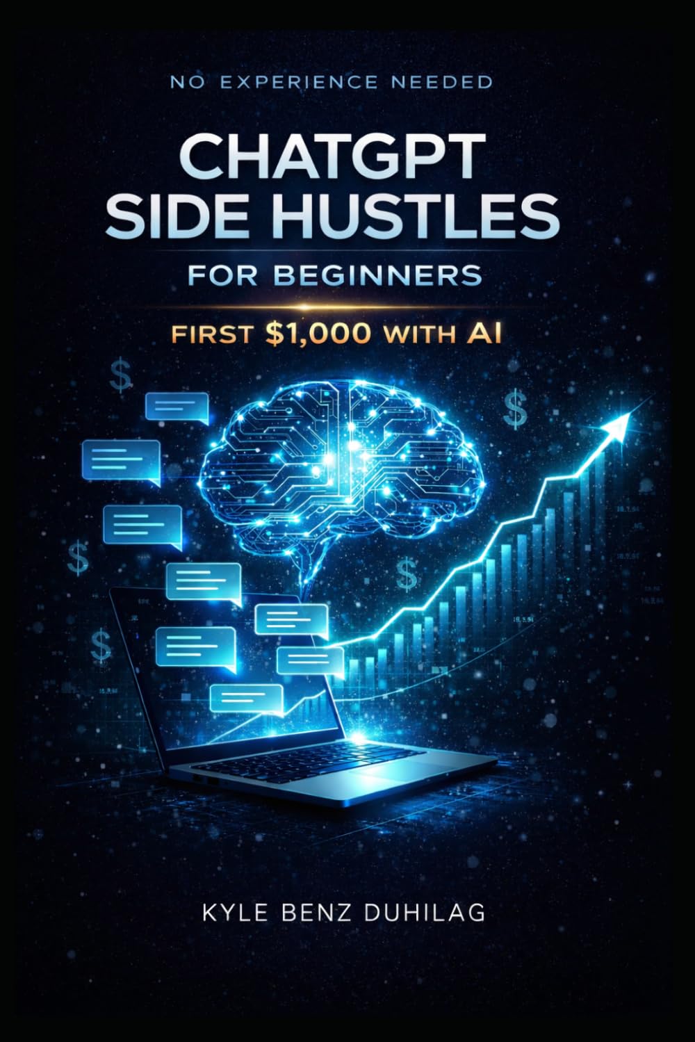 ChatGPT Side Hustles for Beginners: Practical AI Income Ideas to Earn Your First $1,000 Online With Freelancing, Digital Products, and Content Services