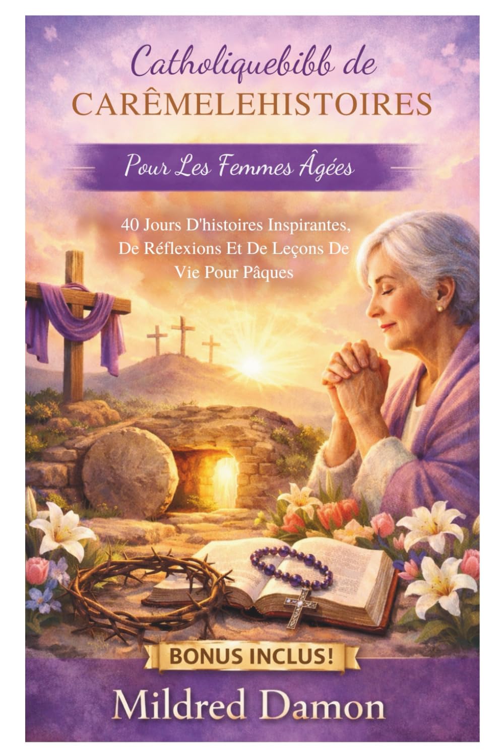 Catholiquebibb de CarêmeleHistoires pour les femmes âgées: 40 jours d'histoires inspirantes, de réflexions et de leçons de vie pour Pâques