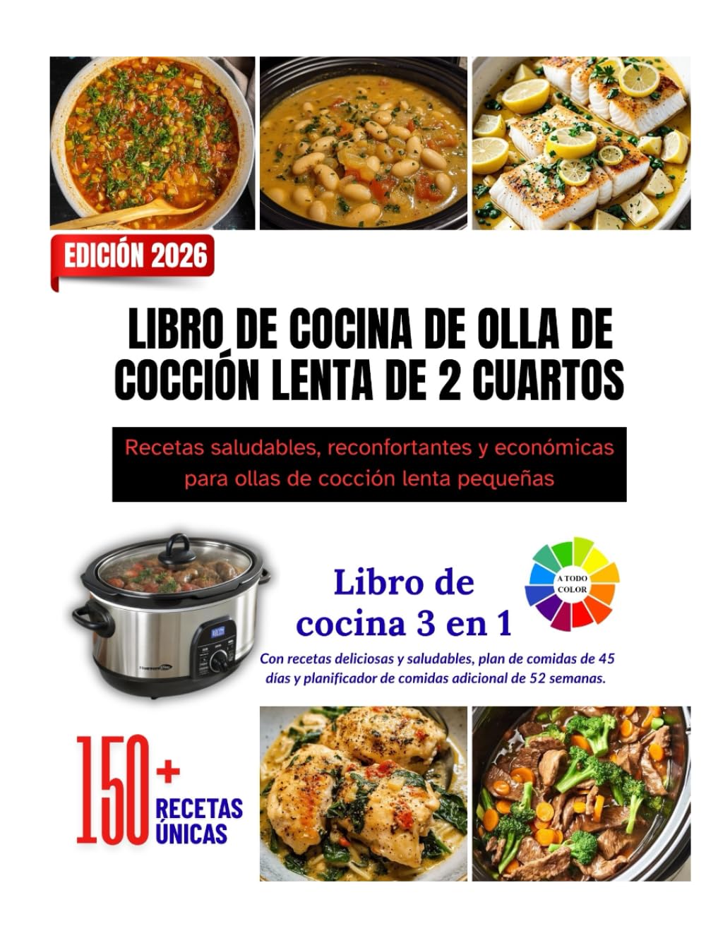LIBRO DE COCINA DE OLLA DE COCCIÓN LENTA DE 2 CUARTOS: Recetas saludables, reconfortantes y económicas para ollas de cocción lenta pequeñas || Más de ... y hermosas imágenes (Spanish Edition)      Hardcover – March 6, 2026