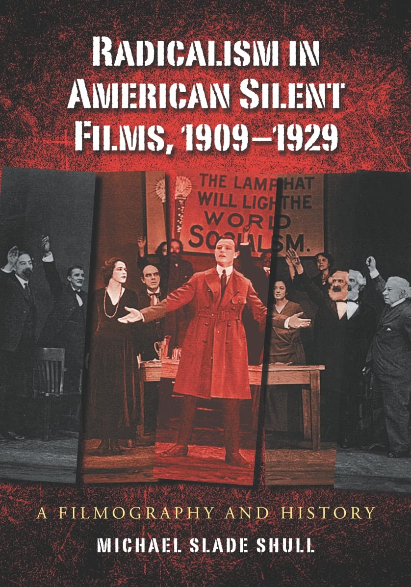Radicalism in American Silent Films 1909-1929 Livre Histoire Cinéma