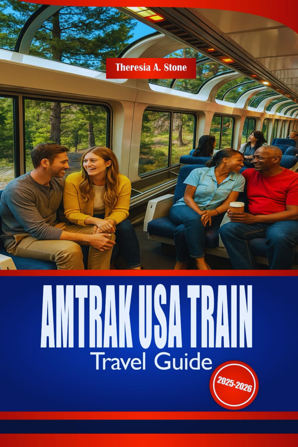 AMTRAK USA TRAIN TRAVEL GUIDE 2025-2026: Discover America by Rail with Insider Tips and Budget Advise