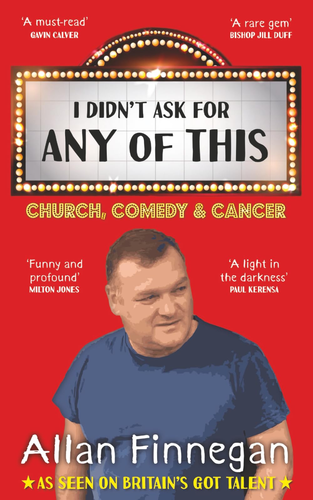 I Didn't Ask For Any of This: Church, Comedy and Cancer