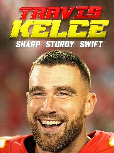 Travis Kelce: Sharp, Sturdy, Swift
