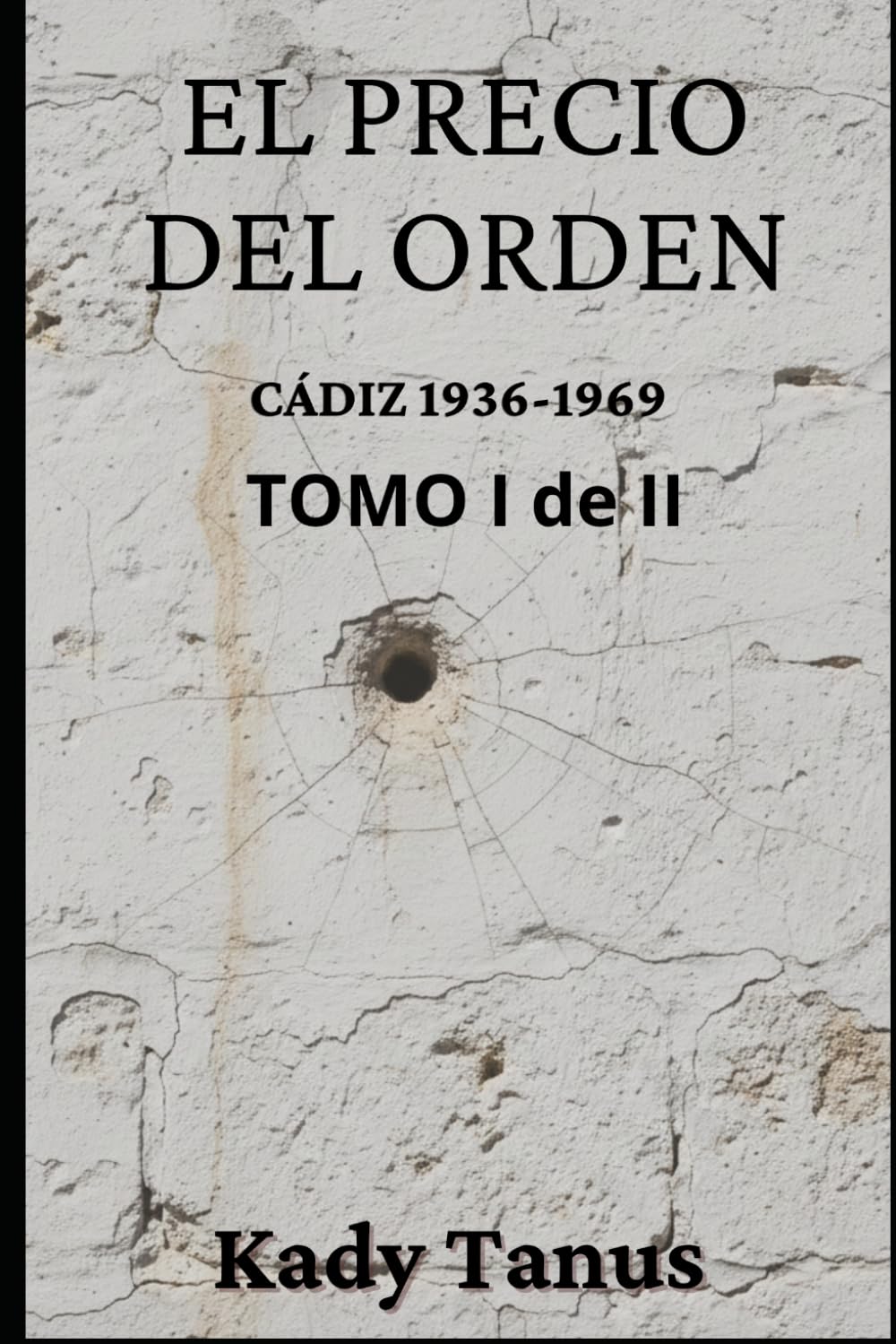 EL PRECIO DEL ORDEN: CÁDIZ 1936-1969: TOMO I de II