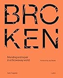 Broken: Mending and repair in a throwaway world