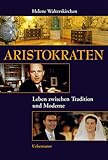aristokrat  Aristokraten: Leben zwischen Tradition und Moderne