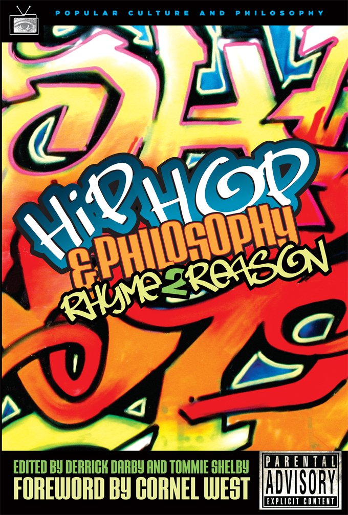 Hip-Hop and Philosophy: Rhyme 2 Reason (Popular Culture & Philosophy Book 16)