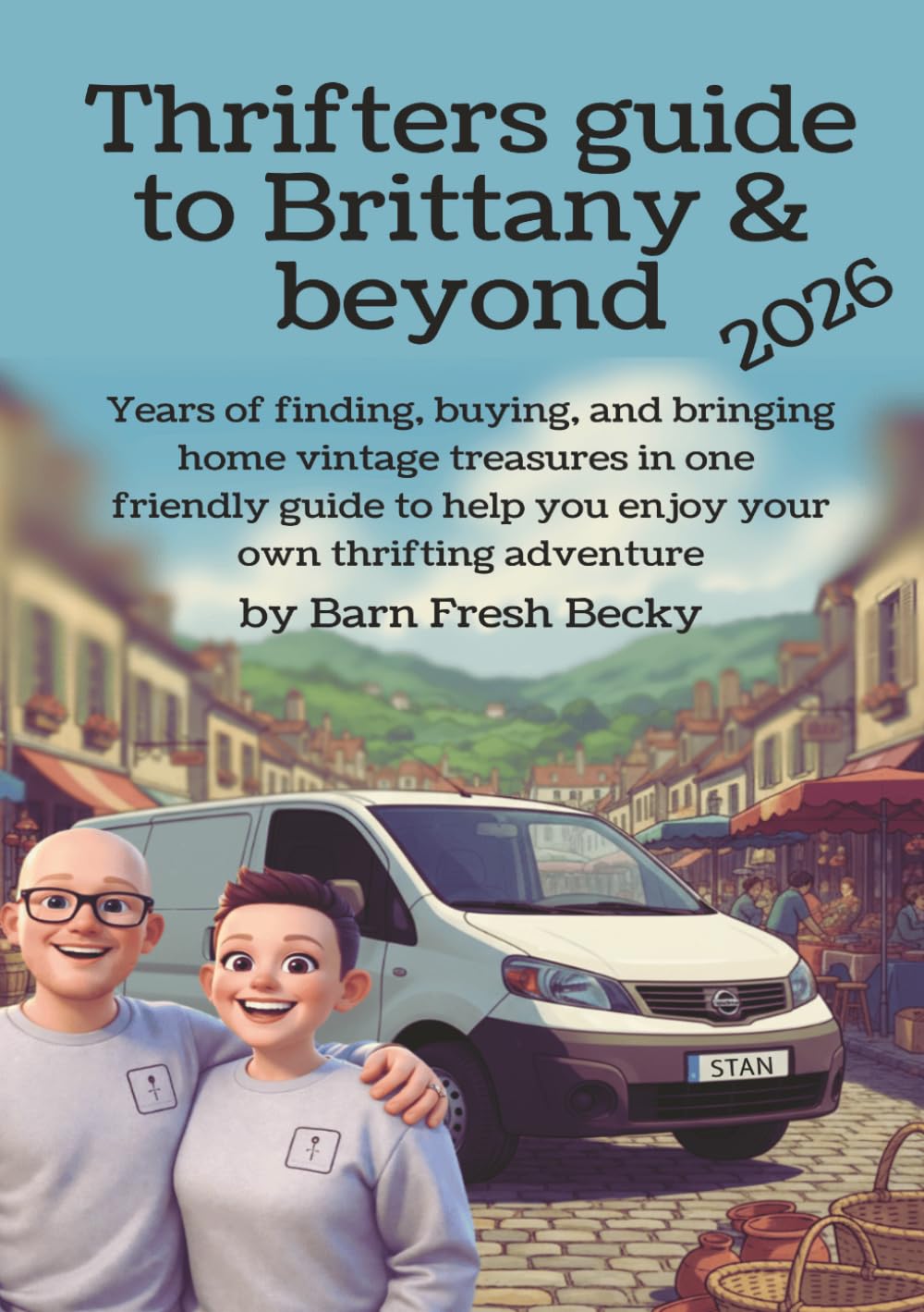 Thrifters Guide to Brittany And Beyond - 2026: Guide for you to enjoy a vintage thrifting adventure in Brittany & beyond - Tips for France
