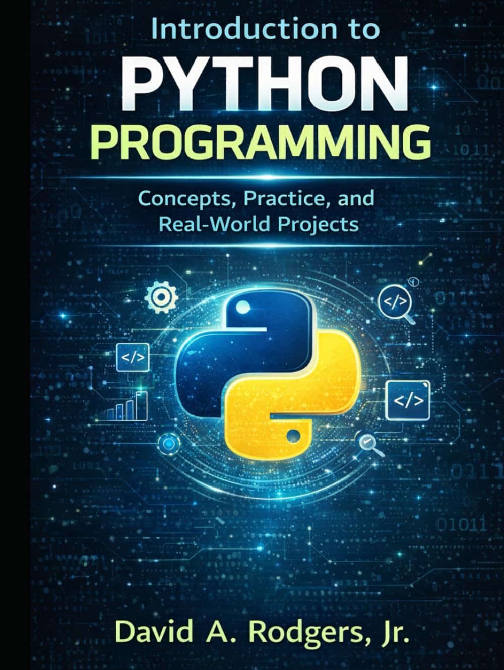 Introduction to Python Programming: Concepts, Practice, and Real-World Projects