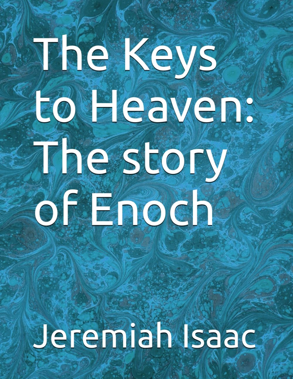 The Keys to Heaven: The story of Enoch