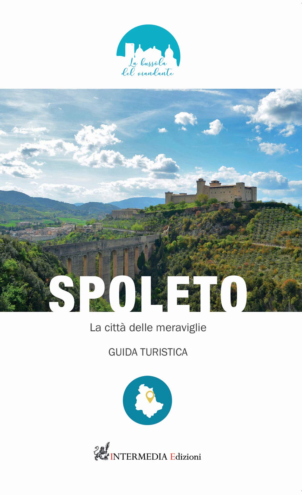 Spoleto. La Città Delle Meraviglie. Guida Turistica - 4