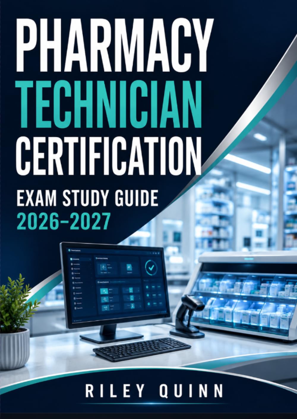 Pharmacy Technician Certification Exam Study Guide 2026–2027: Featuring Drug Calculations, Pharmacy Law Review, Practice Tests with Detailed Answers, and Medication Safety Guidelines