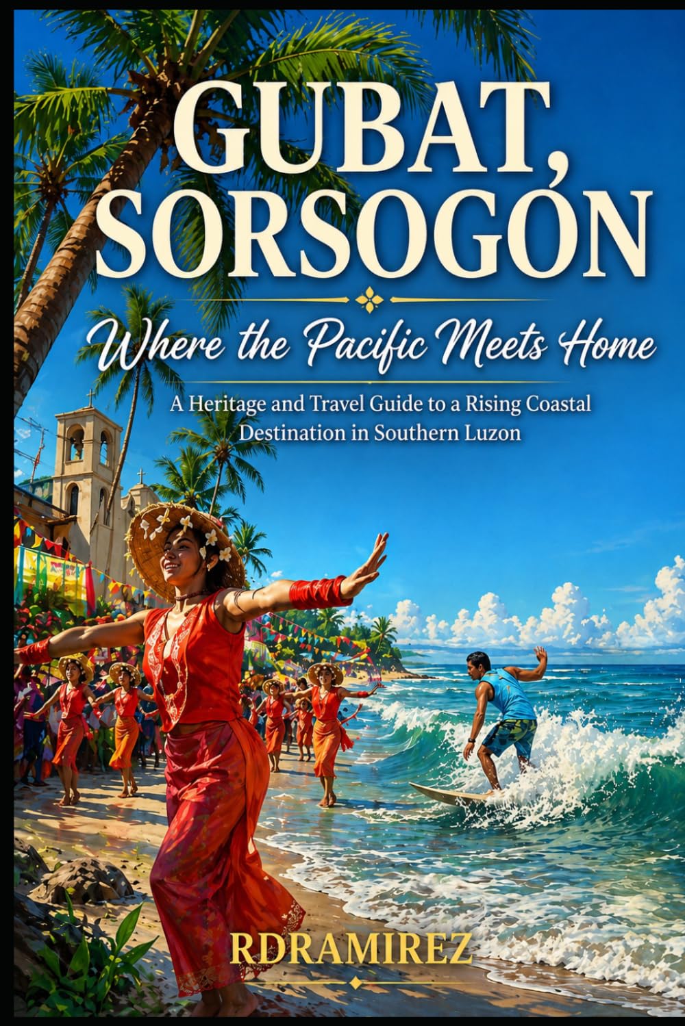 Where the Pacific Meets Home: A Heritage and Travel Guide to a Rising Coastal Destination in Southern Luzon (Travel Series)