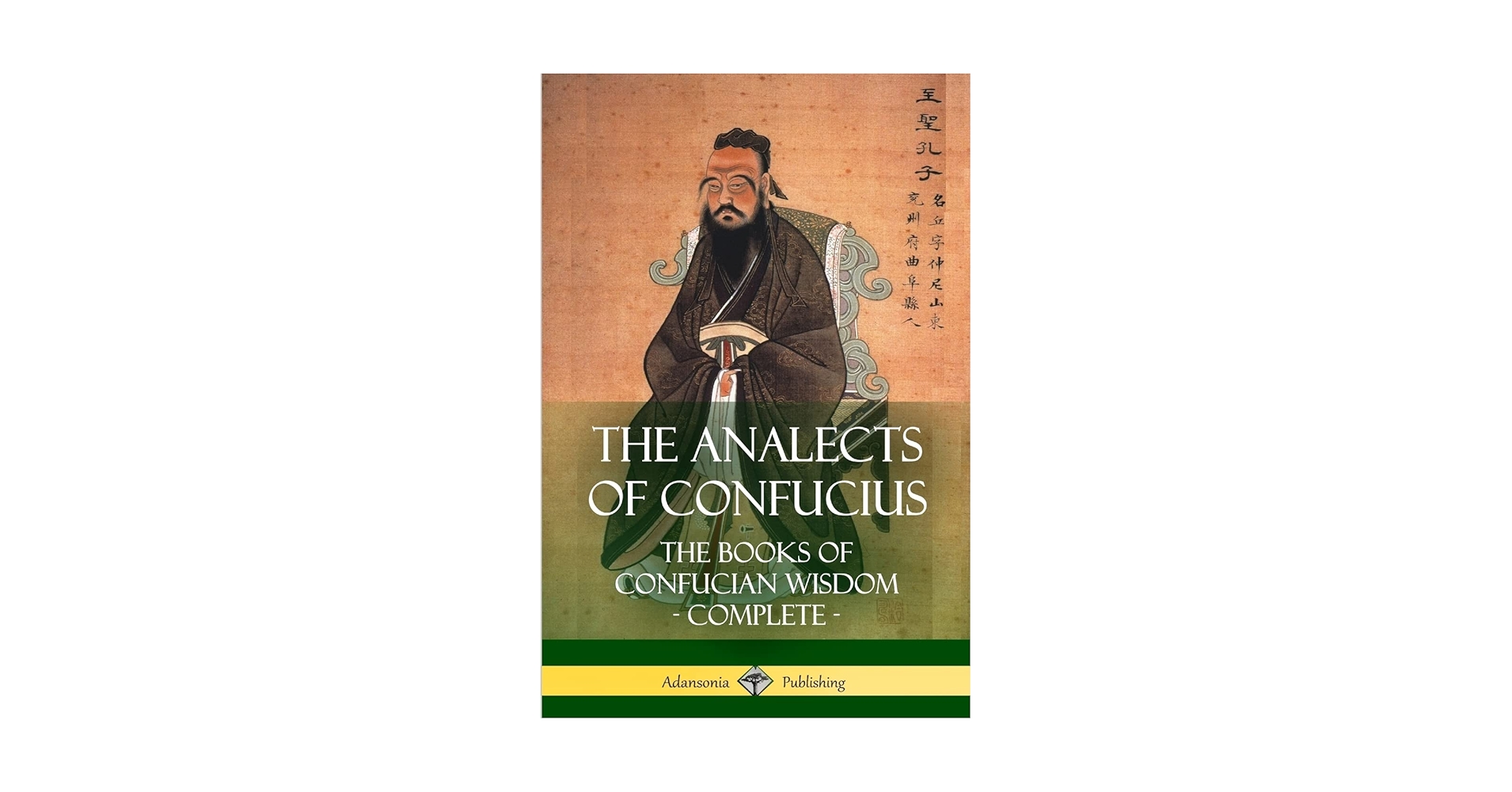 The Analects of Confucius: The Books of Confucian Wisdom