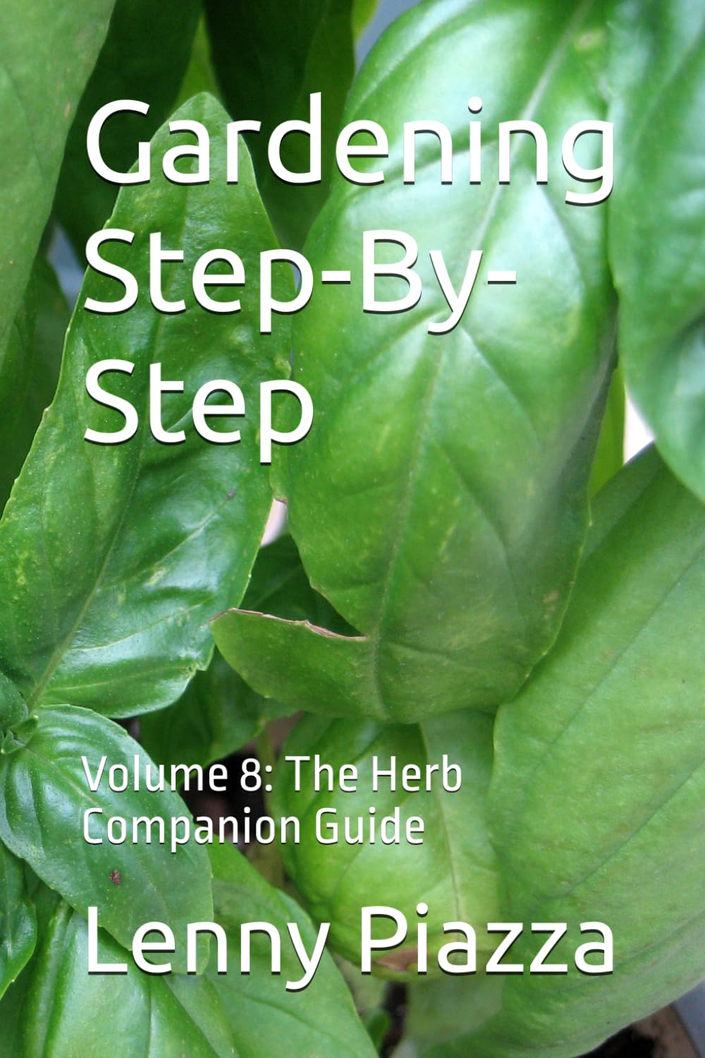 Gardening Step-By-Step: Volume 8: The Herb Companion Guide