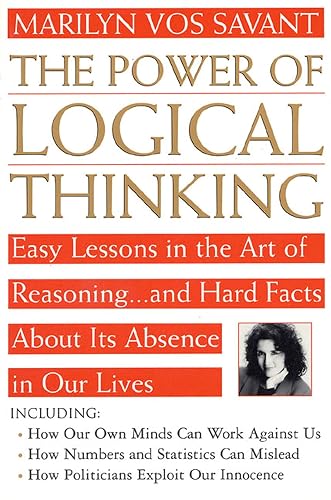 The Power of Logical Thinking: Easy Lessons in the Art of Reasoning...and Hard Facts About Its Absence in Our Lives