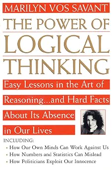 The Power of Logical Thinking Easy Lessons in the Art of Reasoning...and Hard Facts About Its Absence in Our Lives