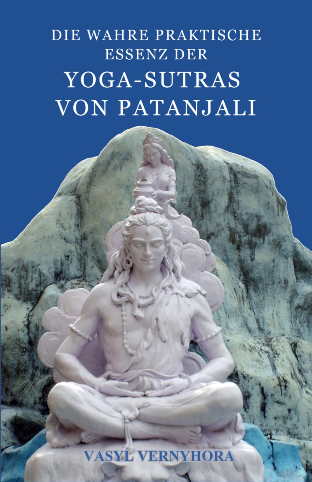 Die wahre praktische Essenz der Yoga-Sutras von Patanjali