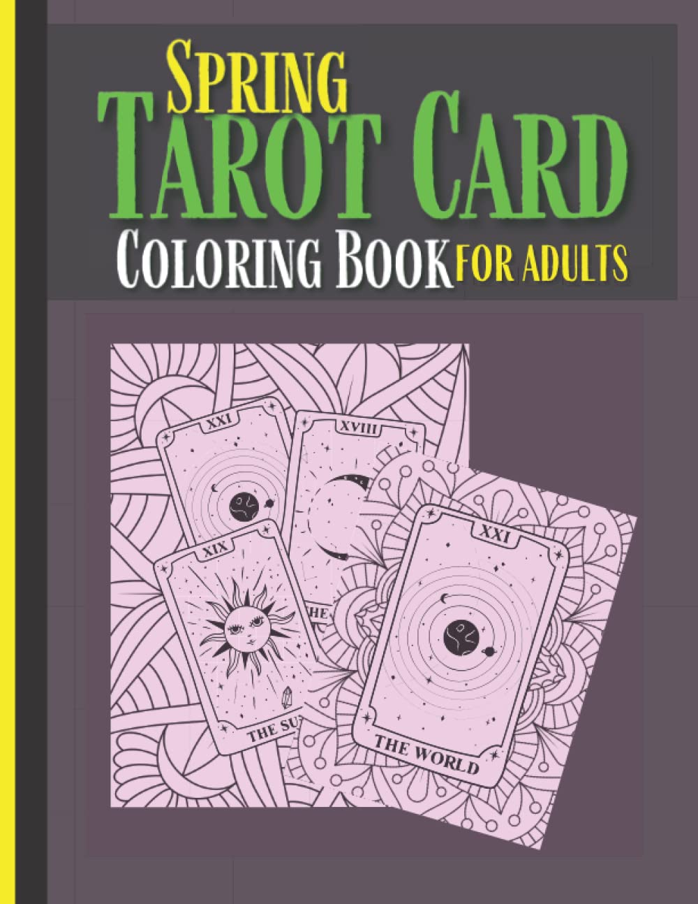 Spring Tarot Card Coloring Book for Adults: Celebrating Ostara With the Relaxation of Adult Coloring | Plus Tarot Themed For Those That Love Tarot Cards