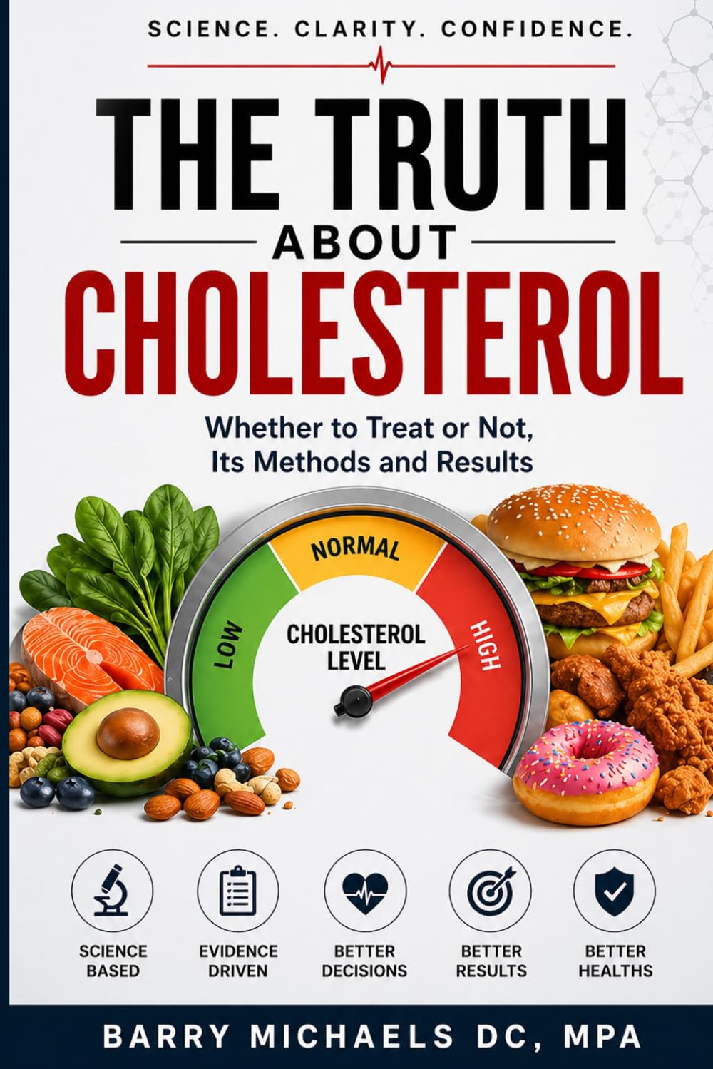 The Truth About Cholesterol (SERIES 4 — The Everyday Health Conditions Guide Straightforward explanations of common health issues and how to navigate them.)