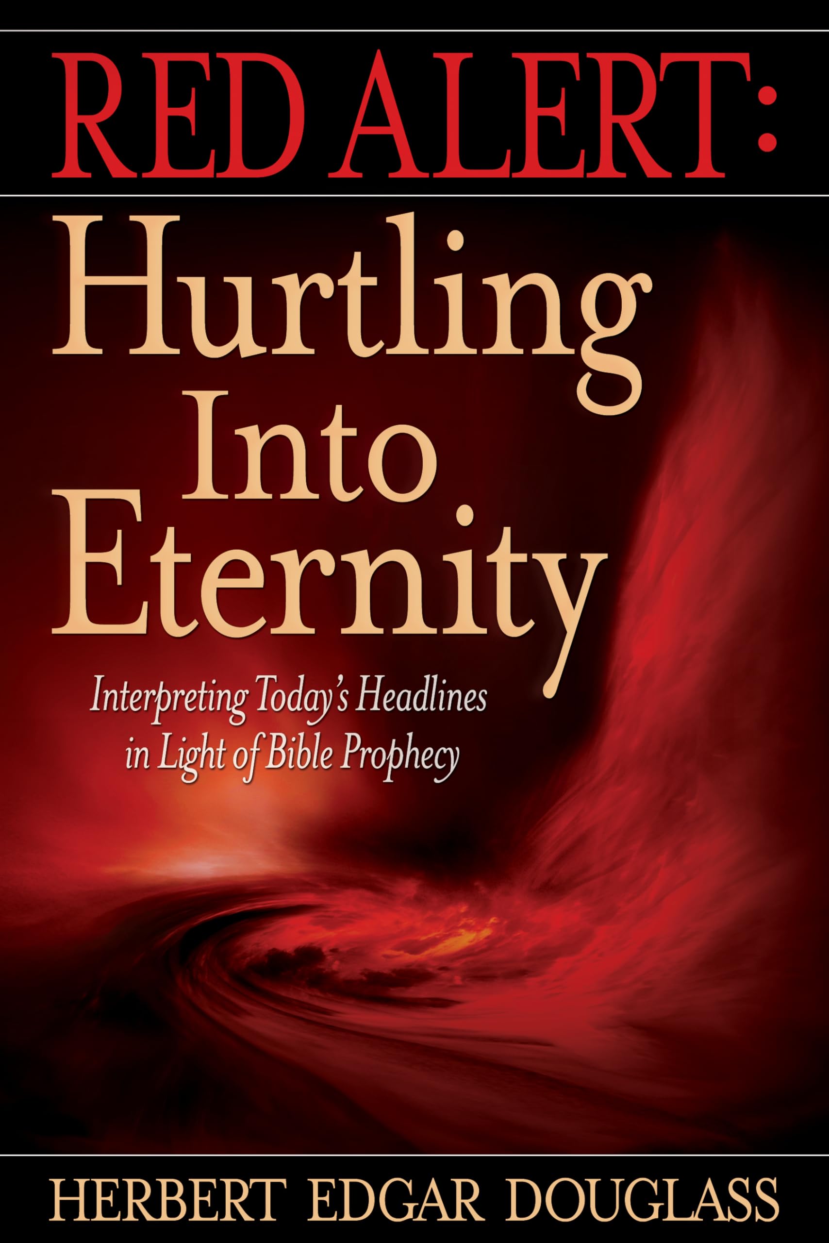 Buy Red Alert: Hurtling Into Eternity: Interpreting Today's Headlines in Light of Bible Prophecy — BookShops.in
