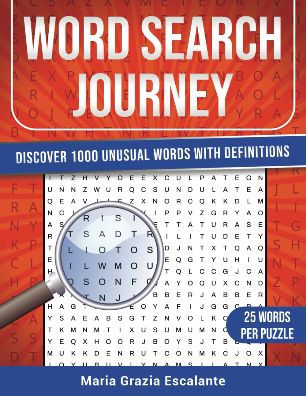 Word Search Journey: Discover 1000 Unusual Words with Definition. 40 Word Searches with 25 Words in Each Puzzle for Seniors, Adults and Teens with Unique and Odd Words.