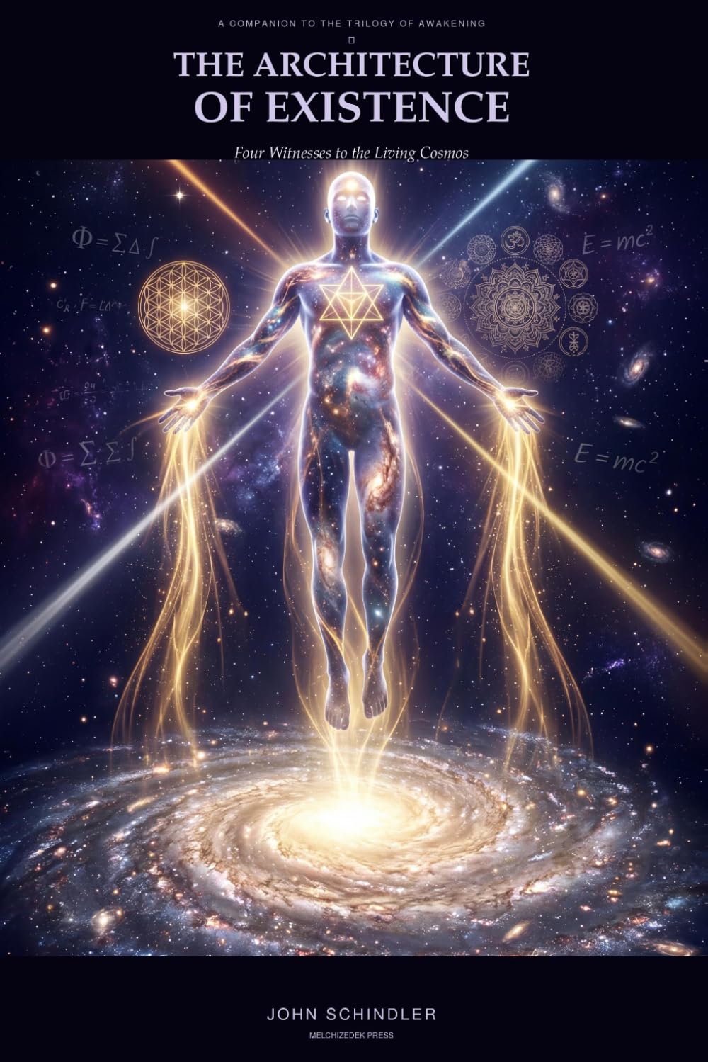 The Architecture of Existence: Four Witnesses to the Living Cosmos (The Trilogy of Awakening)