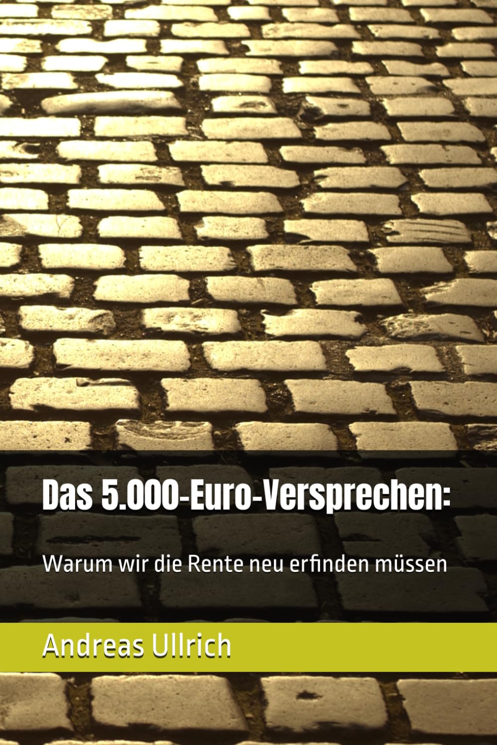 Das 5.000-Euro-Versprechen:: Warum wir die Rente neu erfinden müssen