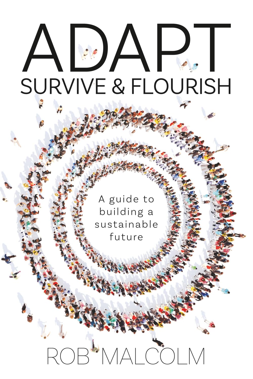 Adapt Survive and Flourish: A guide to building a sustainable future