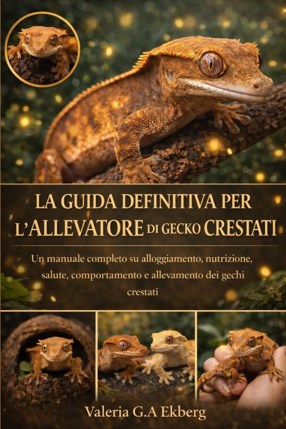 LA GUIDA DEFINITIVA PER L'ALLEVATORE DI GECKO CRESTATI: Un manuale completo su alloggiamento, nutrizione, salute, comportamento e allevamento dei gechi crestati