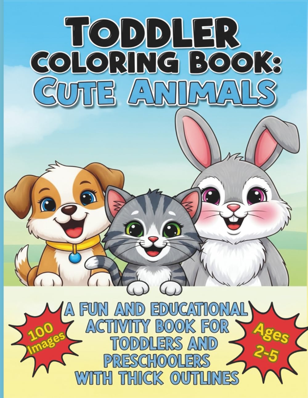 Toddler Coloring Book: Cute Animals: A Fun and Educational Activity Book for Toddlers and Preschoolers with Thick Outlines