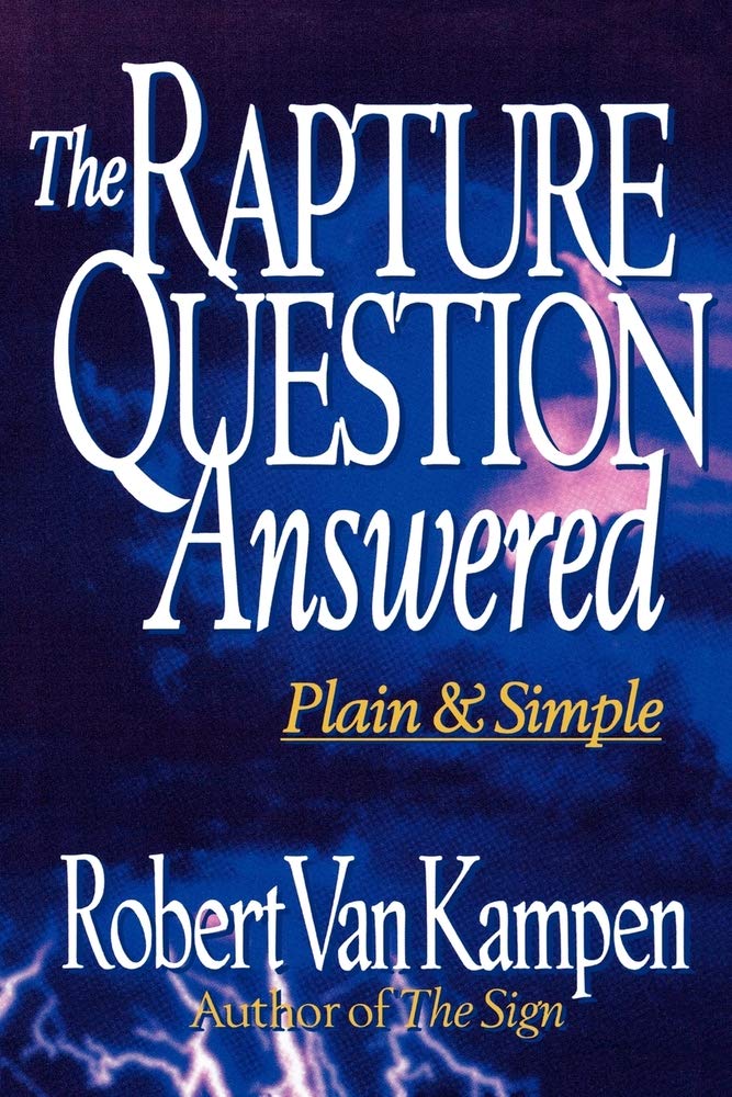 Rapture Question Answered, The: Plain and Simple
