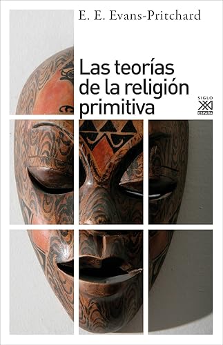 Las teorías de la religión primitiva: 1219 (Siglo XXI de España General)