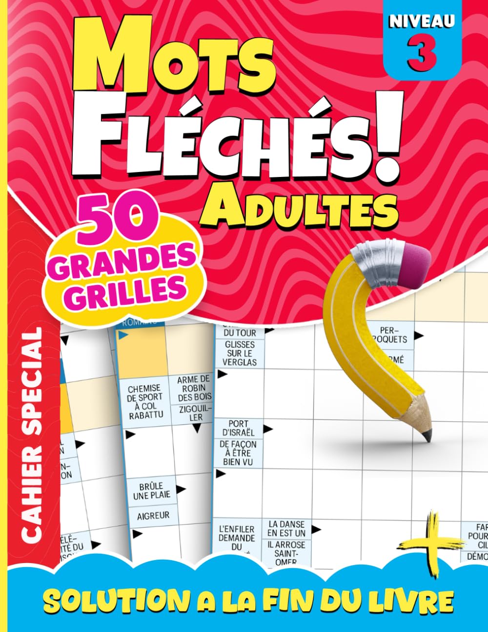 Mots Fléchés Niveau 3: 50 Grilles Stimulantes pour Joueurs Confirmés - Un challenge intelligent pour l’esprit