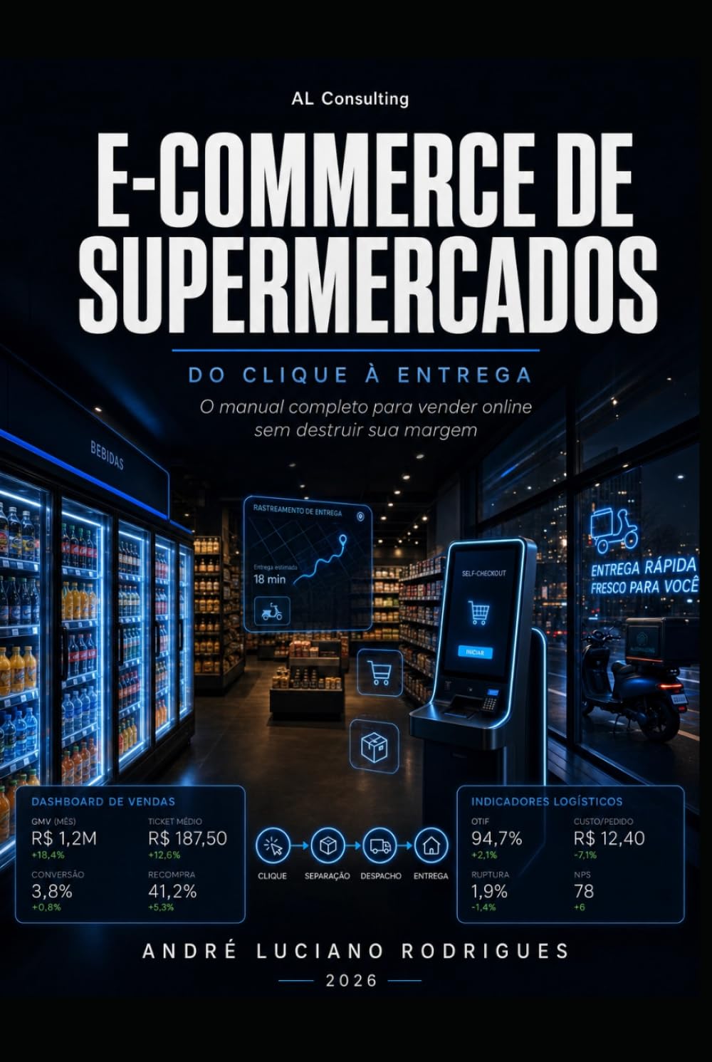 E-Commerce de Supermercados: Do clique à entrega: o manual completo para vender online sem destruir sua margem