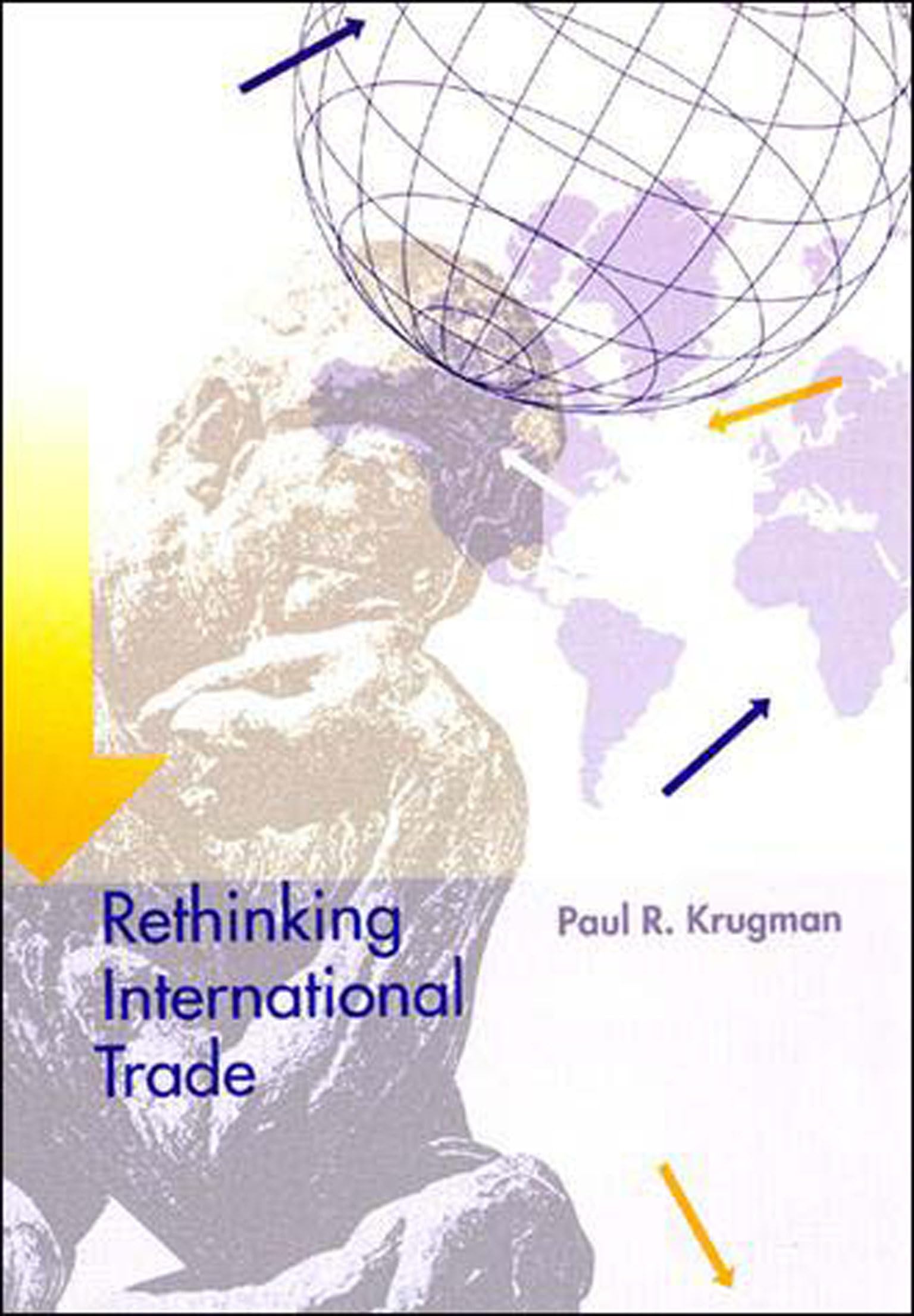 Rethinking International Trade-Paul Krugman
