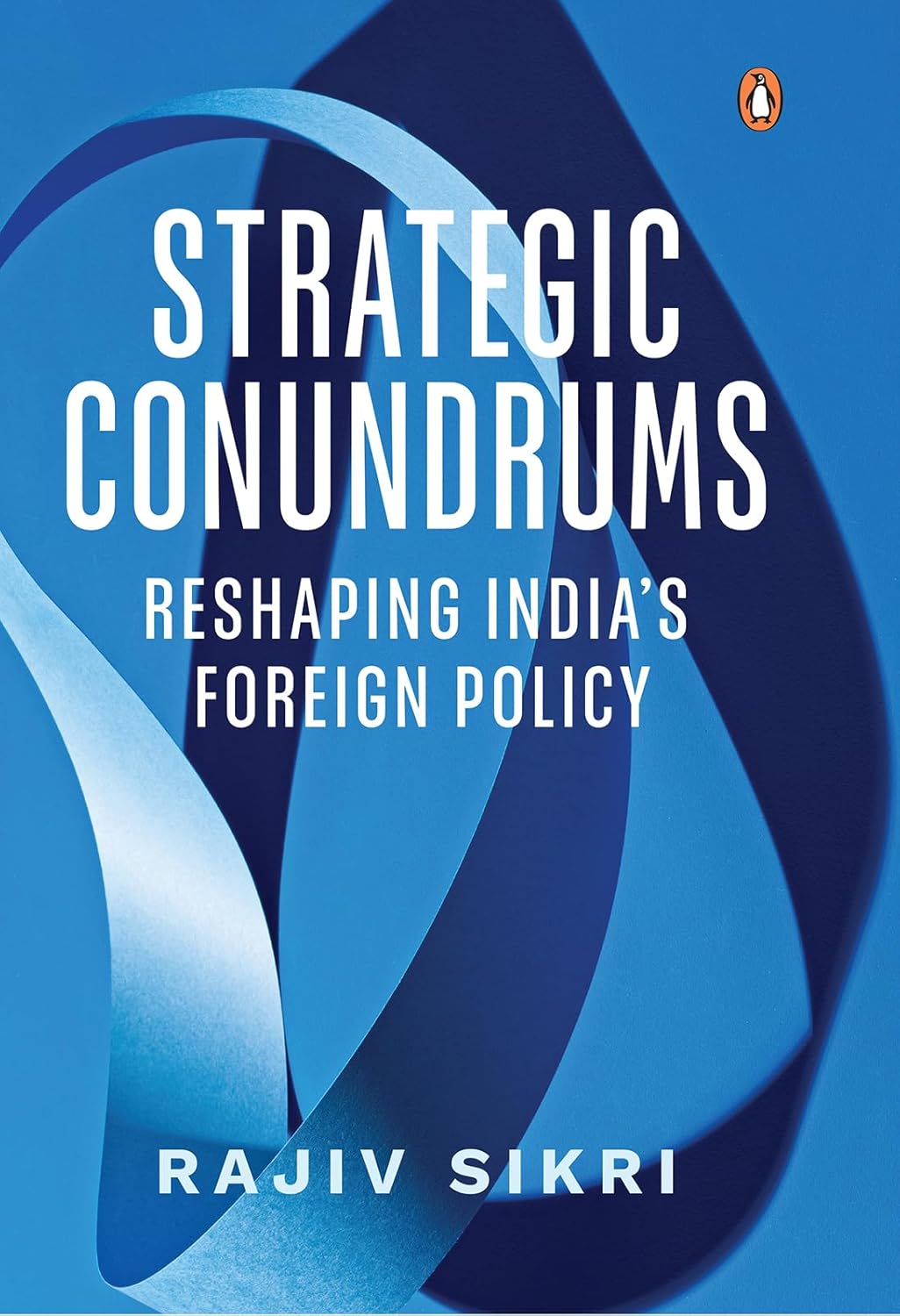 Strategic Conundrums: Reshaping India's Foreign Policy      Kindle Edition