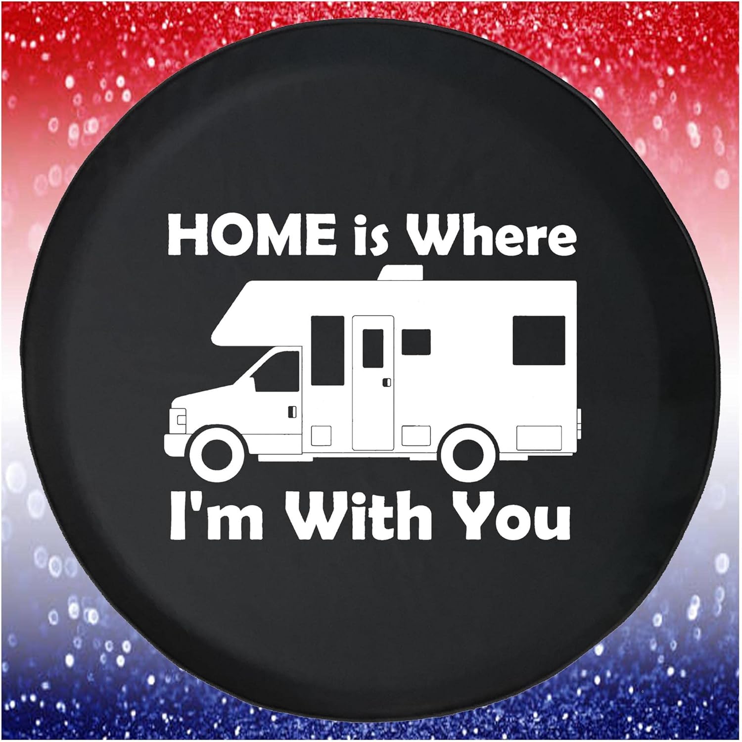 Home is Where Ever Im with You RV Black 31 Inch Car Tire Cover - Tire Accessories for Trailers, Trucks, SUVs, Campers RVs and More