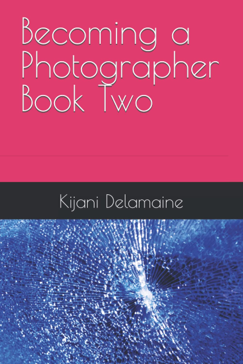 Becoming a Photographer Book Two manuel apprentissage photo et cadrage
