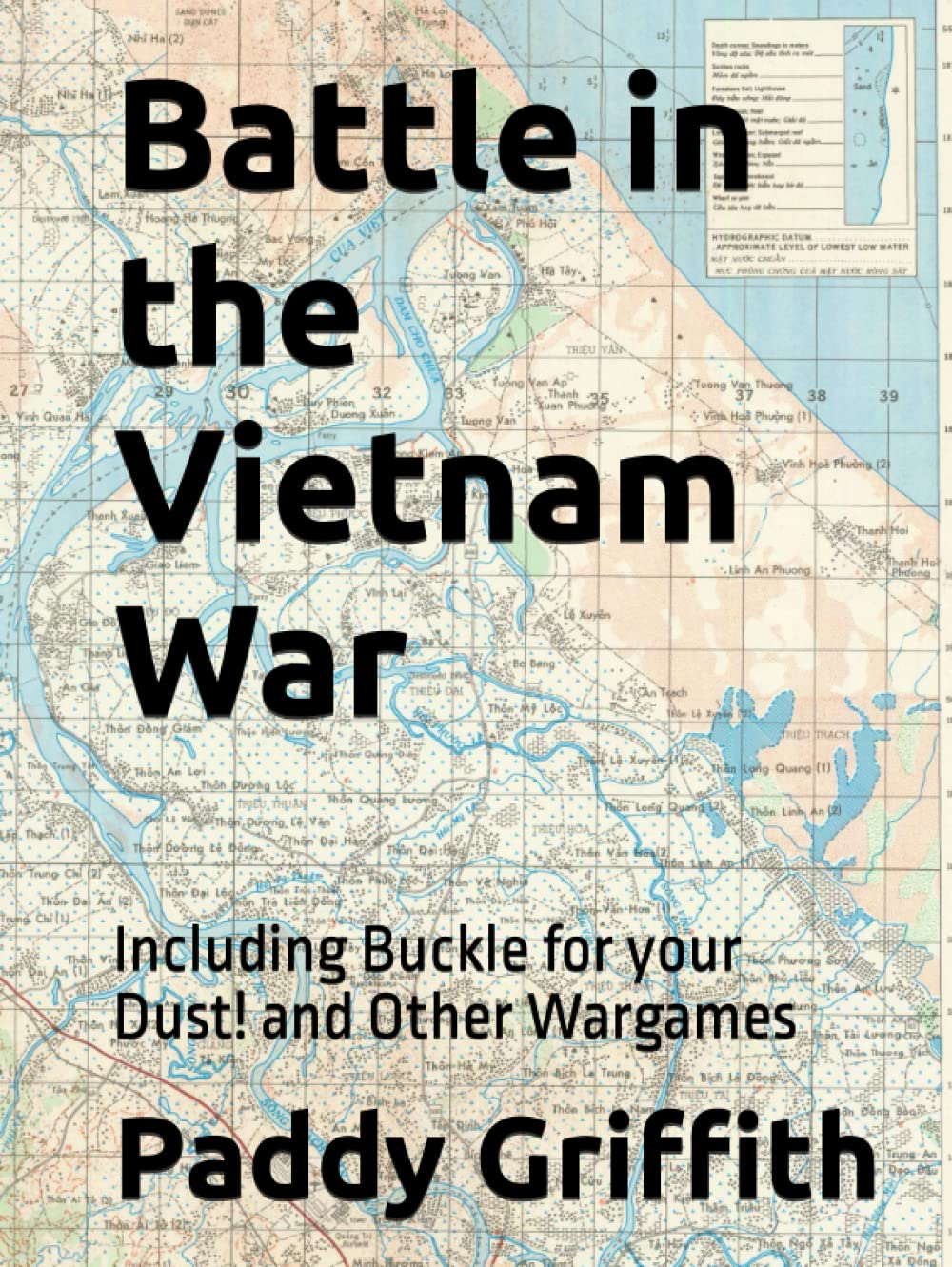 Battle in the Vietnam War: Including Buckle for your Dust! and Other Wargames (History of Wargaming Project: Paddy Griffith)