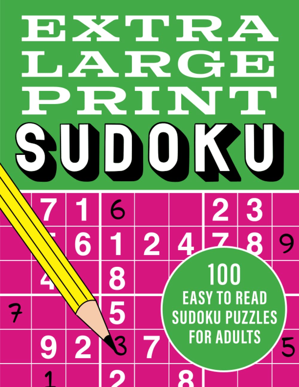 Extra Large Print Sudoku: 100 easy to read sudoku puzzles for adults