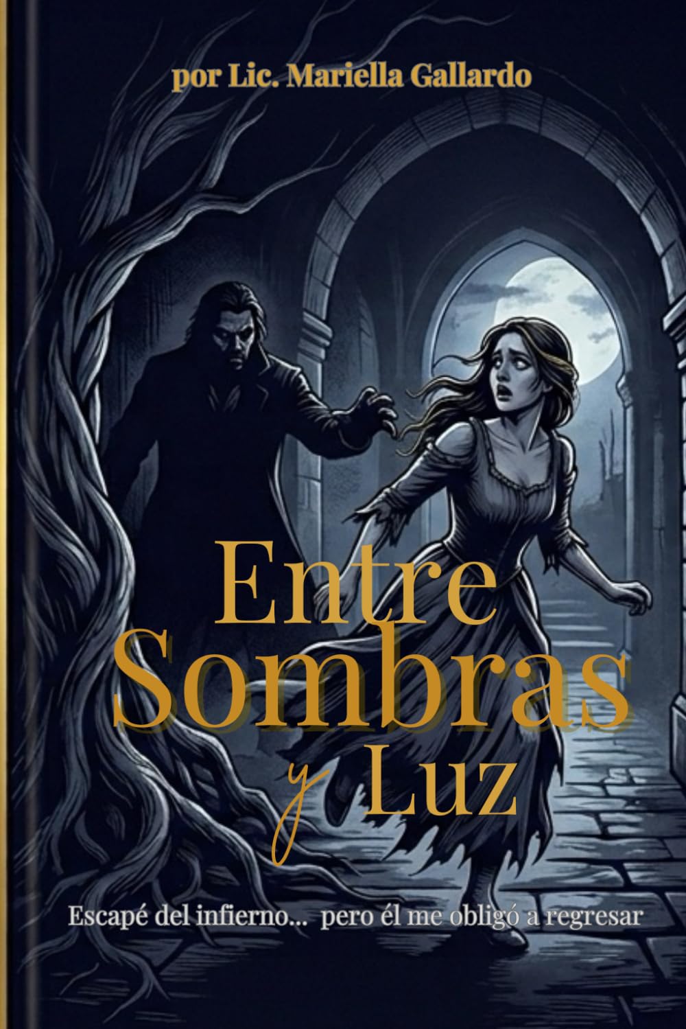 Entre Sombras y Luz: Escapé del infierno... pero él me obligó a regresar.