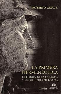 La primera hermenéutica El origen de la filosofía y los orígenes en Gr