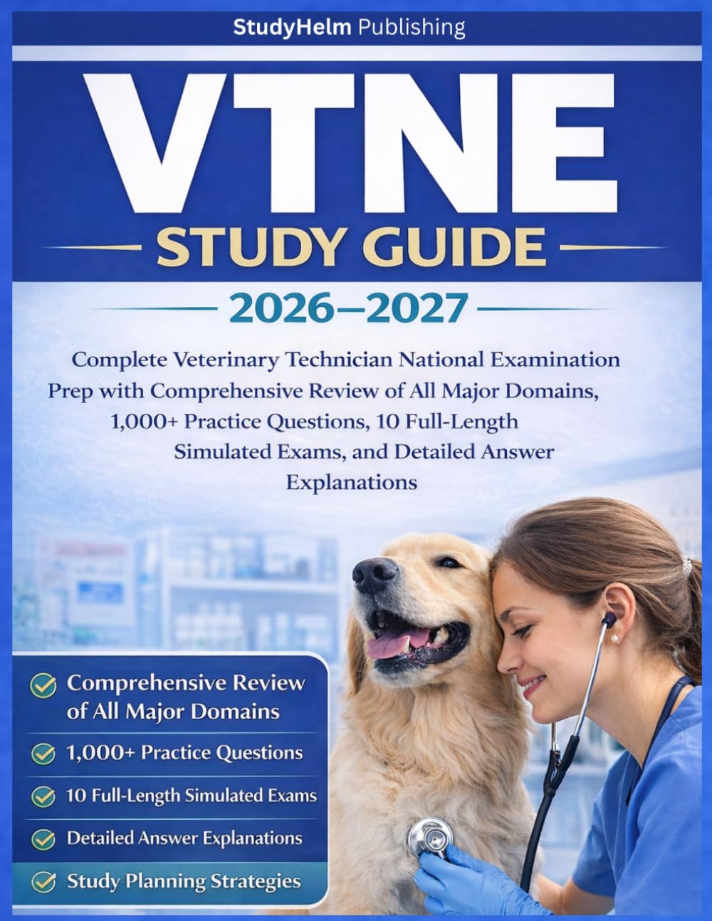 VTNE Study Guide 2026-2027: Complete Veterinary Technician National Examination Prep with Comprehensive Review of All Major Domains