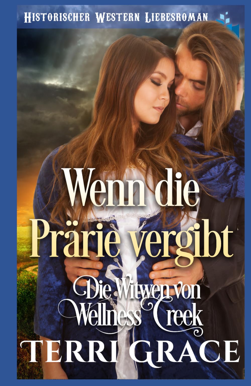 Wenn die Prärie vergibt: Historischer Western Liebesroman (Die Witwen von Wellness Creek)