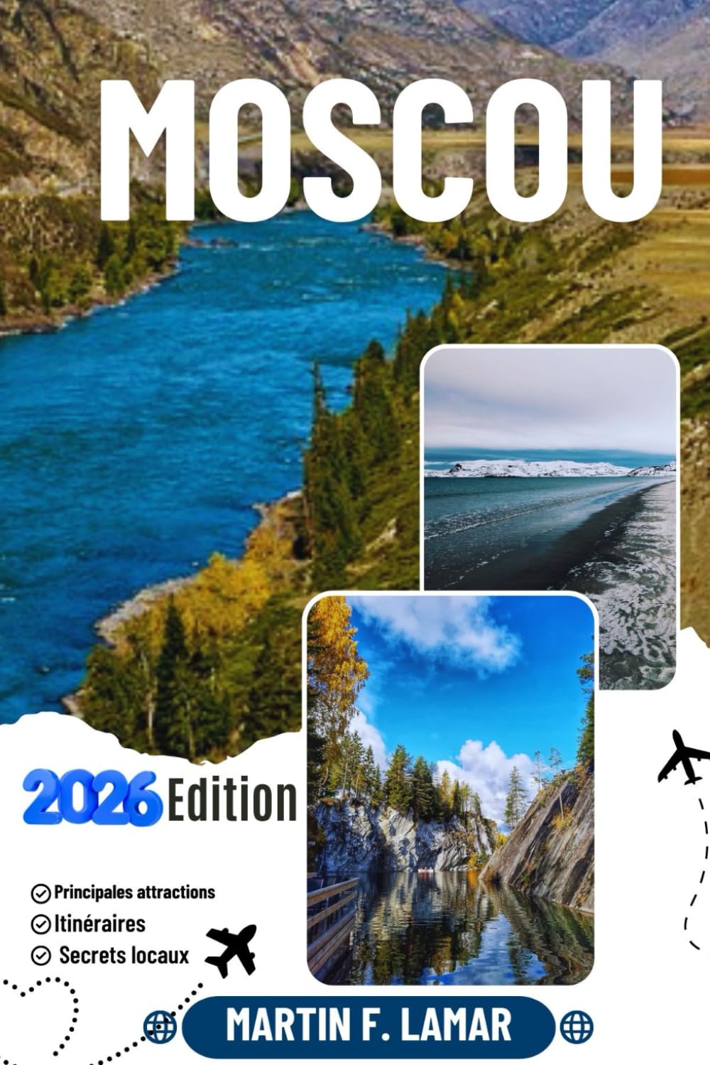 MOSCOU GUIDE DE VOYAGE 2026: Découvrez les principales attractions, les activités de plein air, les trésors cachés et les excursions d'une journée pour les voyageurs aventureux.