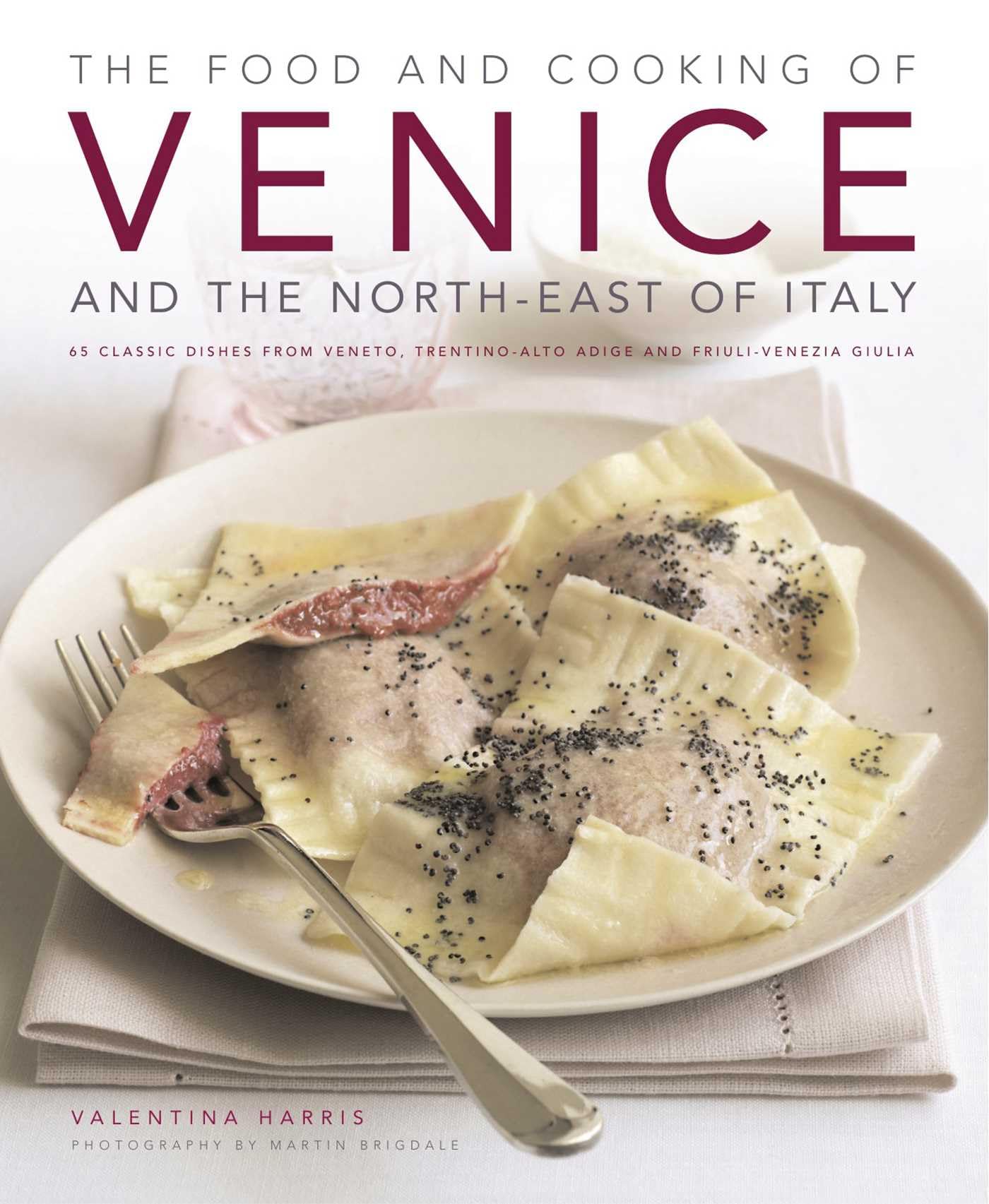 The Food and Cooking of Venice and North-Eastern Italy: 65 Class